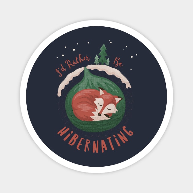 I'd Rather Be Hibernating Christmas Fox Magnet by dumbshirts